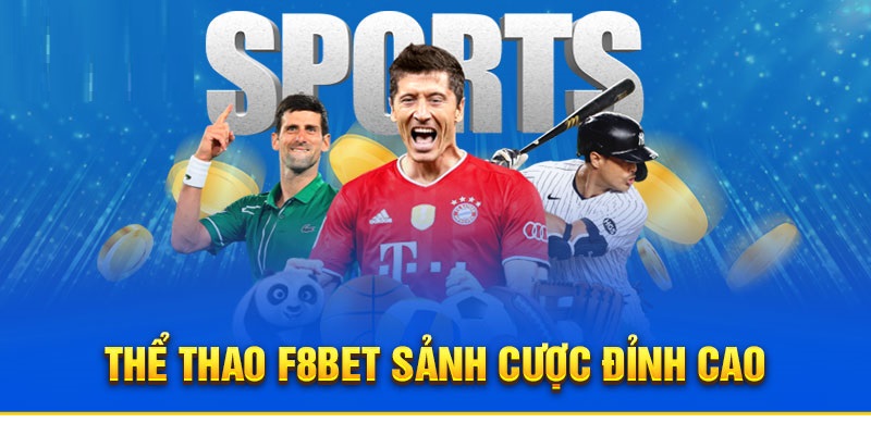 Sảnh cược thể thao F8bet uy tín, an toàn và chuyên nghiệp 